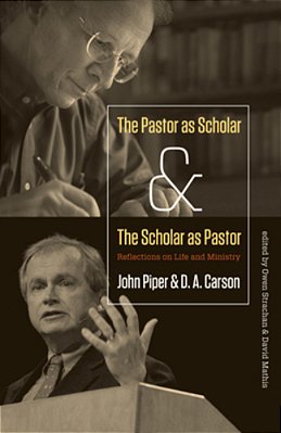 The Pastor As Scholar And The Scholar As Pastor: Reflections On Life And Ministry-..