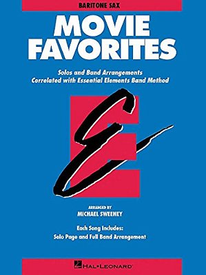 Essential Elements Movie Favorites: Eb Baritone Saxophone Sheet Music Book Film Themes Collection Arranged By Michael Sweeney For Essential Elements B-..