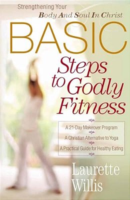 Basic Steps To Godly Fitness-..