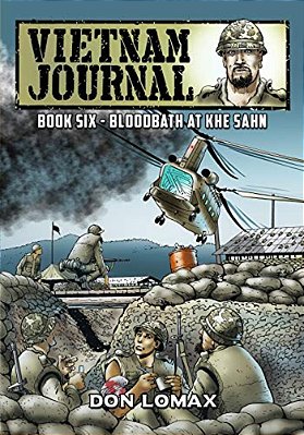 Vietnam Journal - Book 6: Bloodbath At Khe Sanh-..