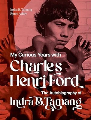 My Curious Years With Charles Henri Ford: The Autobiography Of Indra B. Tamang-..