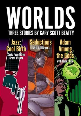 Worlds: Three Stories By Gary Scott Beatty-..