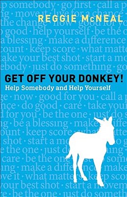 Get Off Your Donkey!: Help Somebody And Help Yourself-..