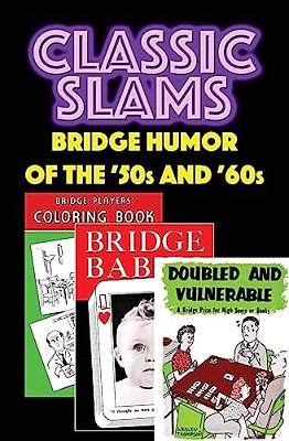 Classic Slams: Bridge Humor Of The '50S And '60S-..