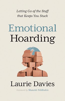 Emotional Hoarding: Letting Go Of The Stuff That Keeps You Stuck-..