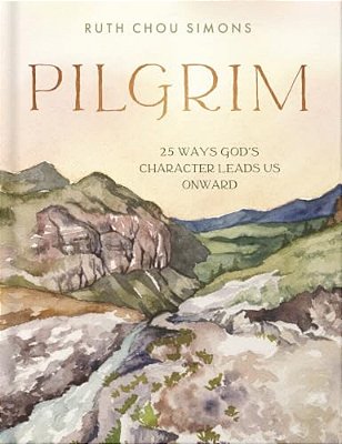 Pilgrim: 25 Ways God's Character Leads US Onward-..