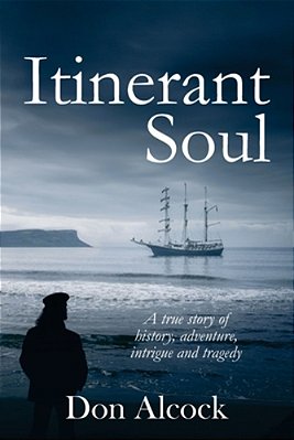 Itinerant Soul: A True Story Of History, Adventure, Intrigue And Tragedy (Australian Historical Fiction)-..