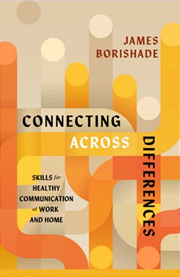 Connecting Across Differences: Skills For Healthy Communication At Work And Home-..