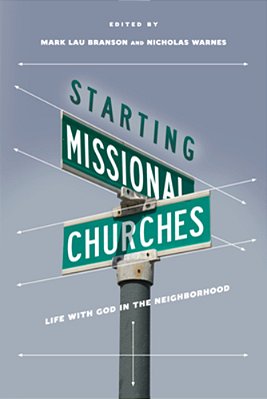 Starting Missional Churches: Life With God In The Neighborhood-..