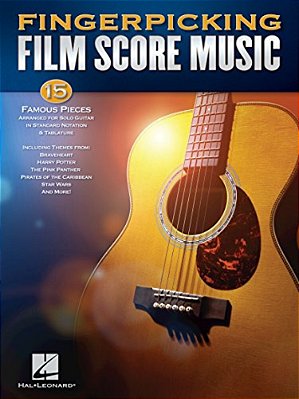 Fingerpicking Film Score Music: 15 Famous Pieces Arranged For Solo Guitar In Standard Notation & Tablature-..