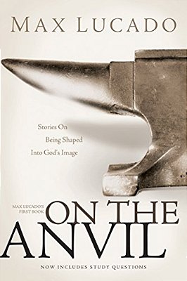 On The Anvil: Max Lucado's First Book-..