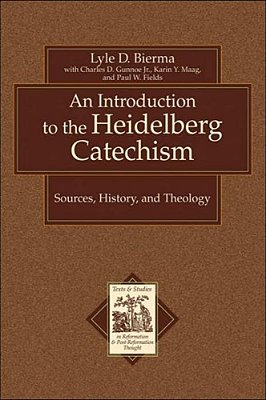 Introduction To The Heidelberg Catechism: Sources, History, And Theology-..