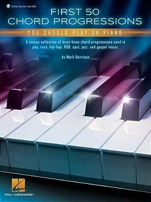 First 50 Chord Progressions You Should Play On Piano - Includes Online Audio Demo Tracks-..