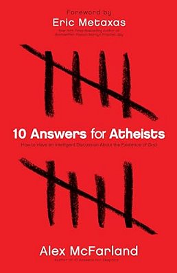 10 Answers For Atheists: How To Have An Intelligent Discussion About The Existence Of God-..