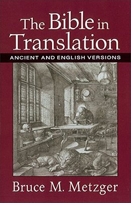 The Bible In Translation: Ancient And English Versions-..