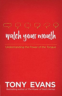 Watch Your Mouth: Understanding The Power Of The Tongue-..