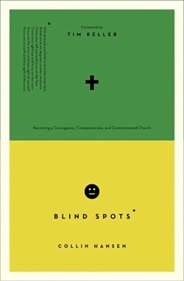 Blind Spots: Becoming A Courageous, Compassionate, And Commissioned Church-..