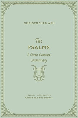 The Psalms: A Christ-Centered Commentary (Volume 1, Introduction: Christ And The Psalms)-..