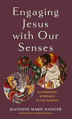 Engaging Jesus With Our Senses-..