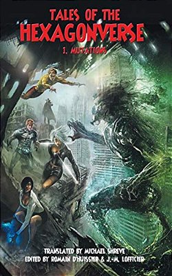 Tales Of The Hexagonverse 1: Mutations-..