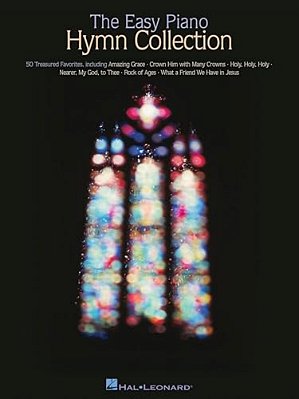 The Easy Piano Hymn Collection 50 Classic Hymns For Worship And Church Easy Piano Sheet Music Songbook For Beginners And Intermediate Pianists Christi-..