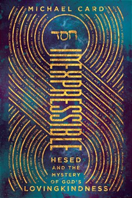 Inexpressible: Hesed And The Mystery Of God's Lovingkindness-..