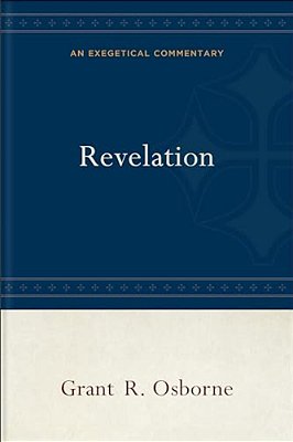 Revelation: An Exegetical Commentary-..