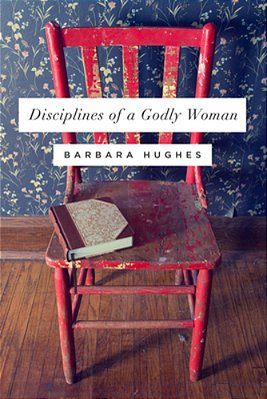 Disciplines Of A Godly Woman-..