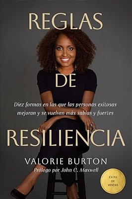 Reglas De Resiliencia: Diez Formas En Las Que Las Personas Exitosas Mejoran Y Se Vuelven Más Sabias Y Fuertes-..