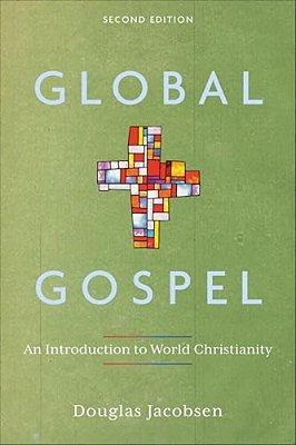 Global Gospel: An Introduction To World Christianity-..