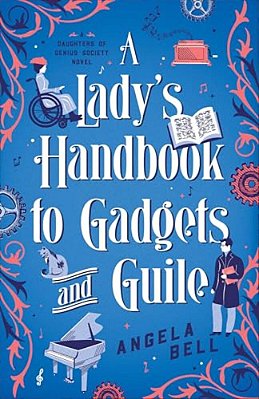 A Lady's Handbook To Gadgets And Guile-..