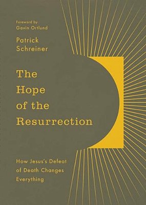 The Hope Of The Resurrection: How Jesus's Defeat Of Death Changes Everything-..