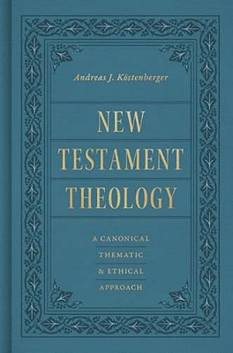 New Testament Theology: A Canonical, Thematic, And Ethical Approach-..