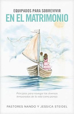 Equipados Para Sobrevivir En El Matrimonio: Principios Para Navegar Las Diversas Temporadas De La Vida Como Pareja-..