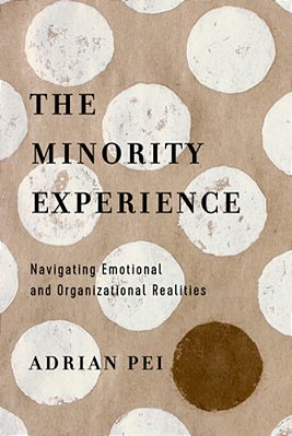 The Minority Experience: Navigating Emotional And Organizational Realities-..