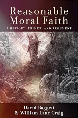 Reasonable Moral Faith: A History, Primer, And Argument-..