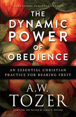 The Dynamic Power Of Obedience: An Essential Christian Practice For Bearing Fruit-..