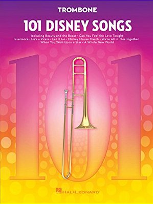 101 Disney Songs For Trombone Sheet Music Songbook Solo Instrumental Folio For All Levels Includes Let It Go, A Whole New World, Beauty And The Beast-..