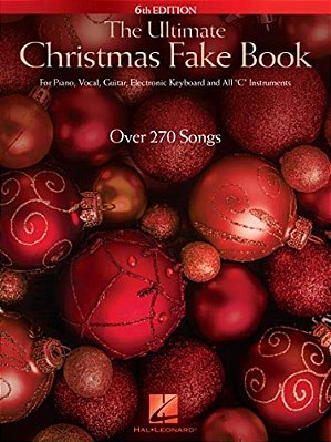 Ultimate Christmas Fake Book - 6Th Edition 270 Holiday Songs With Lyrics Chords And Melody Piano Vocal And Guitar Sheet Music-..