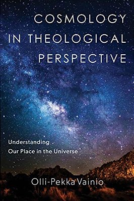 Cosmology In Theological Perspective: Understanding Our Place In The Universe-..