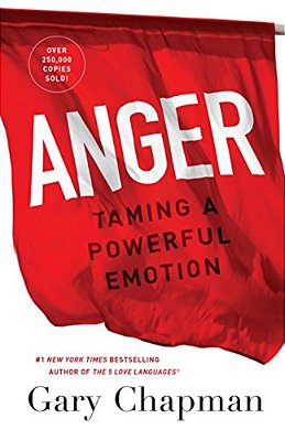 Anger: Taming A Powerful Emotion-..