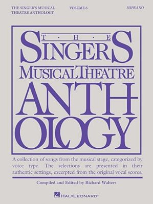 The Singer's Musical Theatre Anthology: Soprano, Volume 6 Vocal Sheet Music Songbook For Piano And Voice Broadway Audition Songs And Theatre Repertoir-..