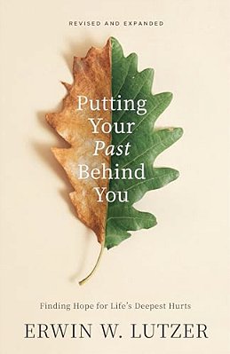 Putting Your Past Behind You: Finding Hope For Life's Deepest Hurts-..