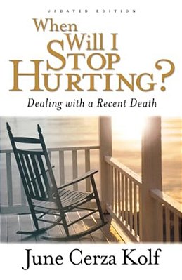 When Will I Stop Hurting?: Dealing With A Recent Death-..