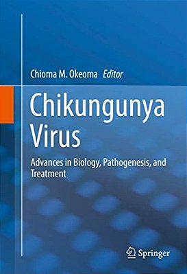 Chikungunya Virus: Advances In Biology, Pathogenesis, And Treatment-..