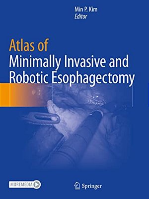Atlas Of Minimally Invasive And Robotic Esophagectomy-..