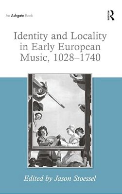 Identity And Locality In Early European Music, 1028-1740-..