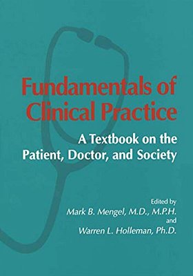 Fundamentals Of Clinical Practice: A Textbook On The Patient, Doctor, And Society-..