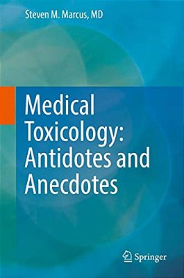 Medical Toxicology: Antidotes And Anecdotes-..