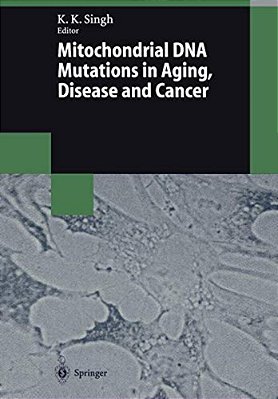 Mitochondrial Dna Mutations In Aging, Disease And Cancer-..